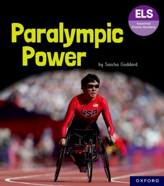 Essential Letters and Sounds: Essential Phonic Readers: Oxford Reading Level 7: Paralympic Power