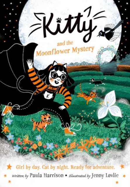 Kitty and the Moonflower Mystery: The purrrfect series for newly confident readers, from bestselling author Paula Harrison and Waterstones Children's Book Prize winner Jenny LA¸vlie!