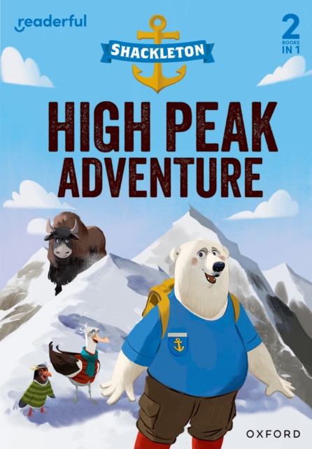 Readerful Rise: Oxford Reading Level 5: Shackleton: High Peak Adventure