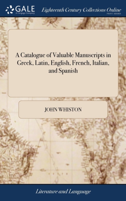 Catalogue of Valuable Manuscripts in Greek, Latin, English, French, Italian, and Spanish