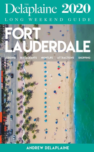Fort Lauderdale - The Delaplaine 2020 Long Weekend Guide