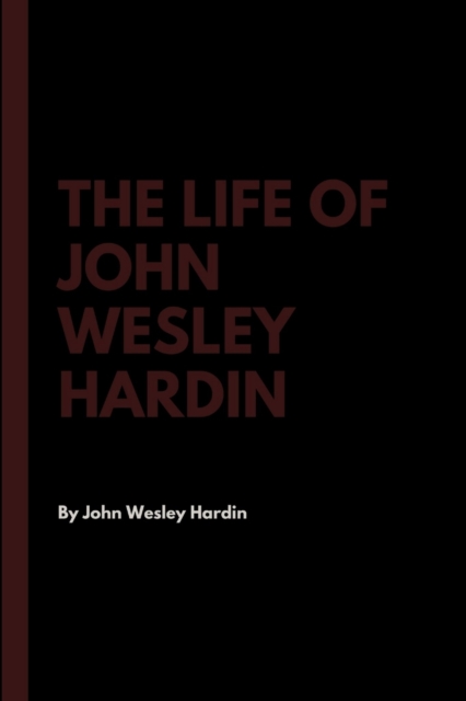 Life of John Wesley Hardin