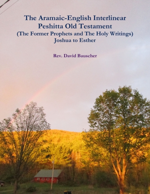 Aramaic-English Interlinear Peshitta Old Testament (The Former Prophets and The Holy Writings) Joshua to Esther