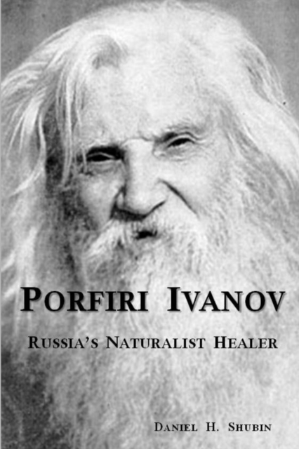 Porfiri Ivanov, Russia's Naturalist Healer