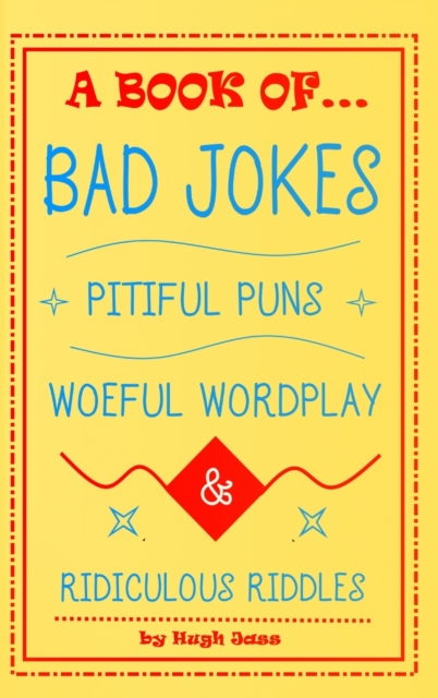 Book of Bad Jokes, Pitiful Puns, Woeful Wordplay and Ridiculous Riddles (Hardcover)