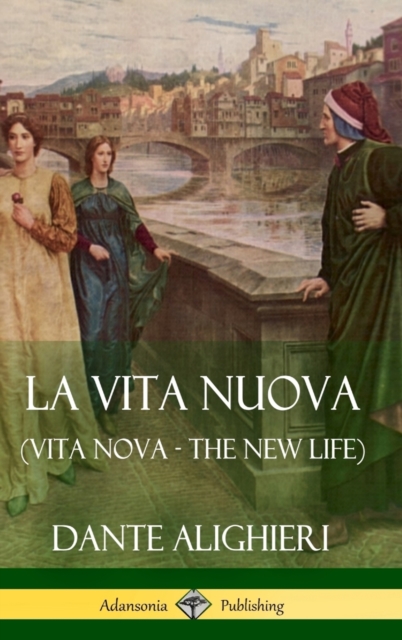 La Vita Nuova (Vita Nova - The New Life) (Hardcover)
