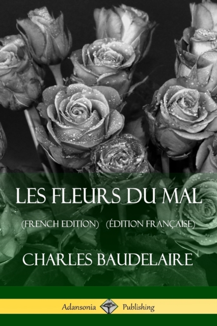 Les Fleurs du Mal (French Edition) (Edition Francaise)
