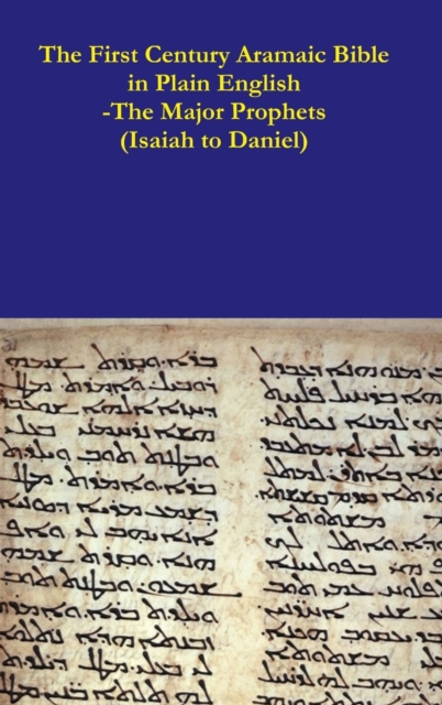 First Century Aramaic Bible in Plain English-The Major Prophets (Isaiah to Daniel)