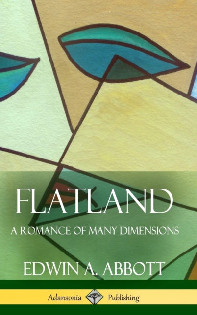 Flatland A Romance of Many Dimensions (Complete with Illustrations) (Hardcover)