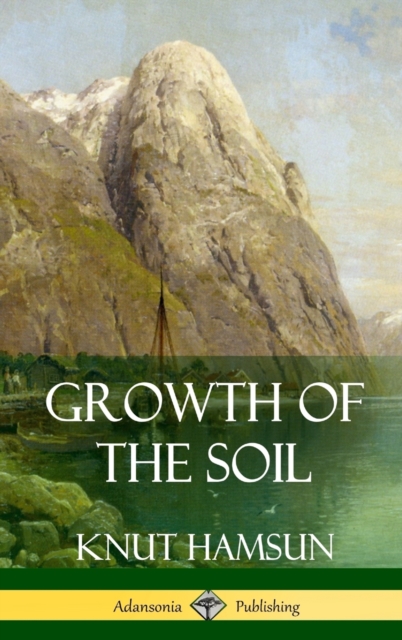 Growth of the Soil (Hardcover)