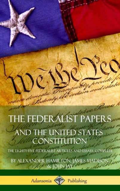 Federalist Papers, and the United States Constitution