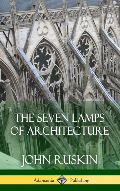 Seven Lamps of Architecture (Hardcover)