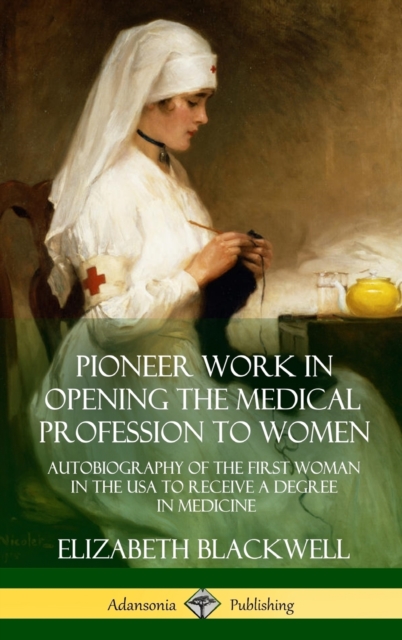 Pioneer Work in Opening the Medical Profession to Women