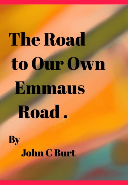 Road to Our Own Emmaus Road.