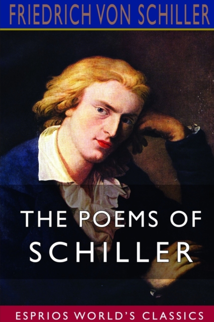 Poems of Schiller (Esprios Classics)