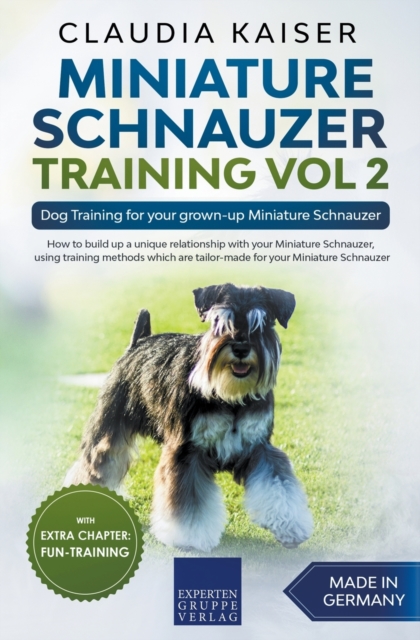 Miniature Schnauzer Training Vol 2 - Dog Training for Your Grown-up Miniature Schnauzer