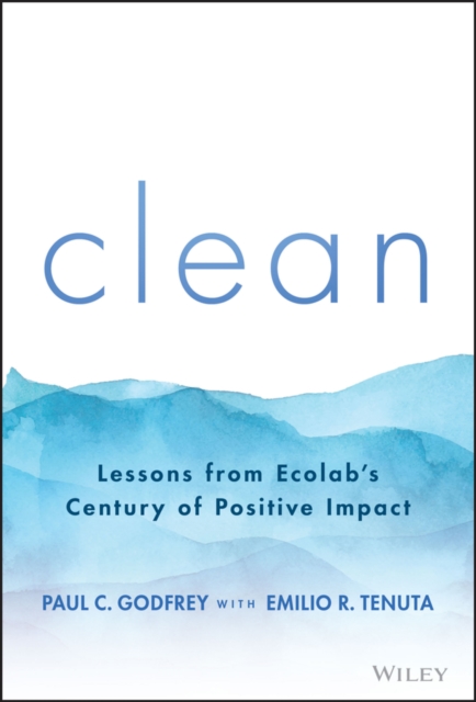 Clean: Lessons from Ecolab's Century of Positive I mpact