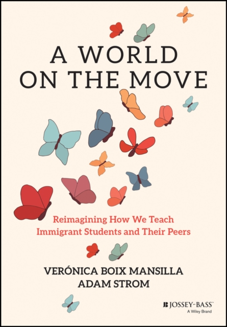 World on the Move: Reimagining How We Teach Immi grant Students and Their Peers