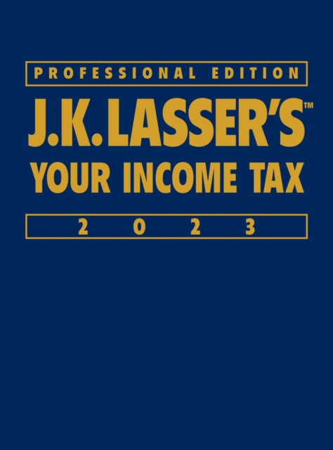 J.K. Lasser's Your Income Tax 2023, Professional E dition