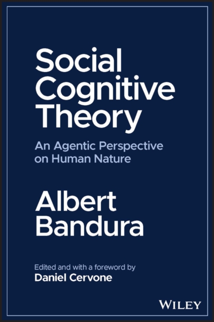Social Cognitive Theory: An Agentic Perspective on  Human Nature