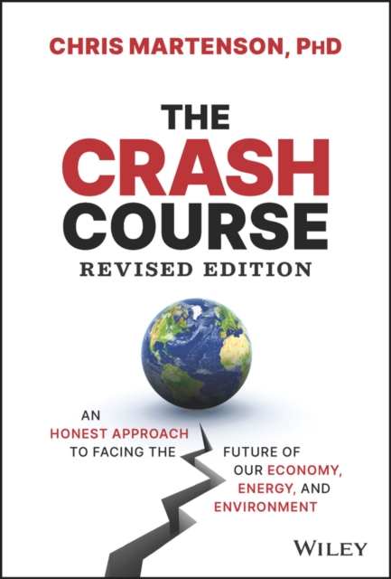 Crash Course: An Honest Approach to Facing the  Future of Our Economy, Energy, and Environment, R evised Edition