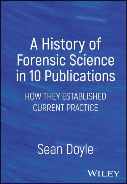 A History of Forensic Science in 10 Publications