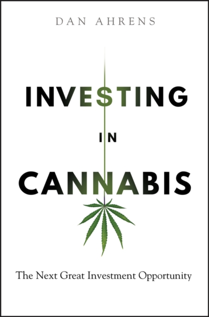 Investing in Cannabis - The Next Great Investment Opportunity