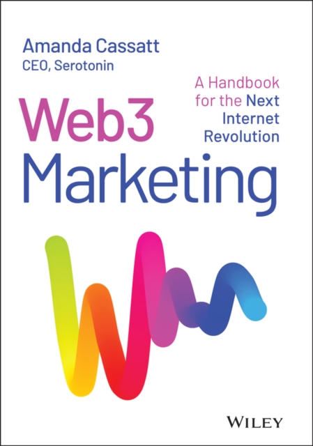 Web3 Marketing: A Handbook for the Next Internet  Revolution