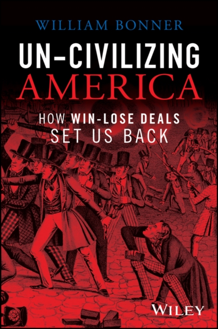 Un-Civilizing America - How Win-Lose Deals Set Us Back