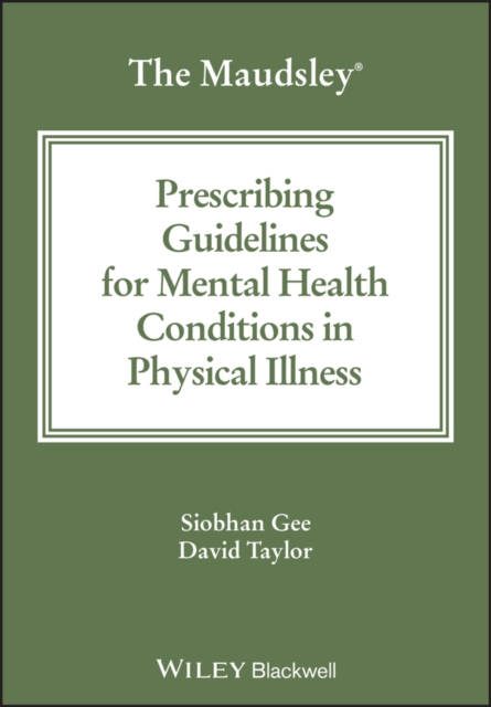 Maudsley Prescribing Guidelines for Mental Health Conditions in Physical Illness