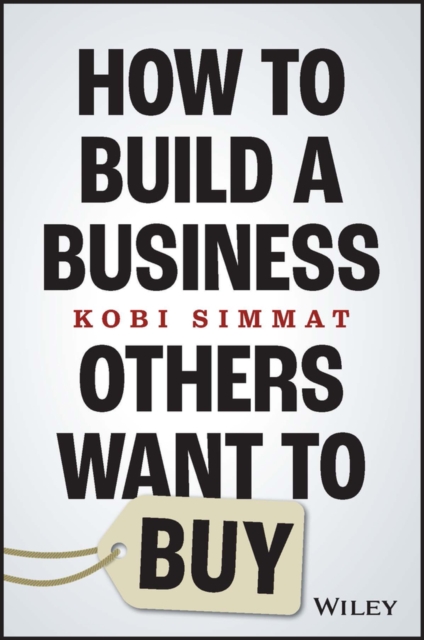 How to Build a Business Others Want to Buy