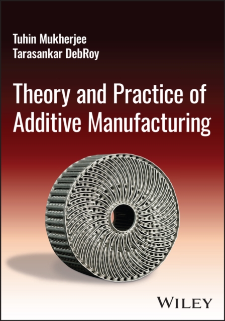 Theory and Practice of Additive Manufacturing