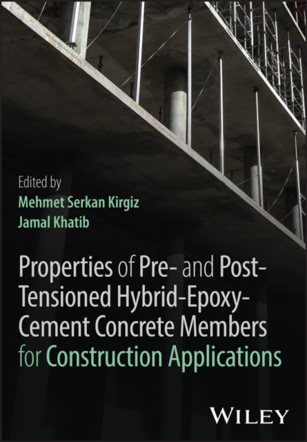 Properties of Pre- and Post-Tensioned Hybrid-Epoxy-Cement Concrete Members for Construction Applications