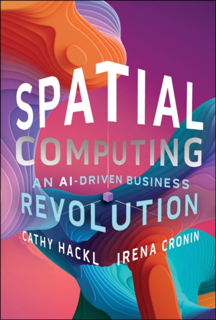 Spatial Computing: An AI-Driven Business Revolution