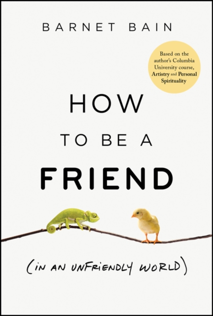 How to be a Friend (In an Unfriendly World)