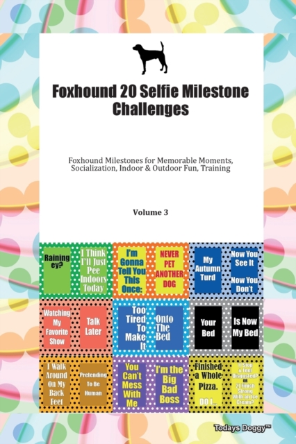 Foxhound 20 Selfie Milestone Challenges Foxhound Milestones for Memorable Moments, Socialization, Indoor & Outdoor Fun, Training Volume 3