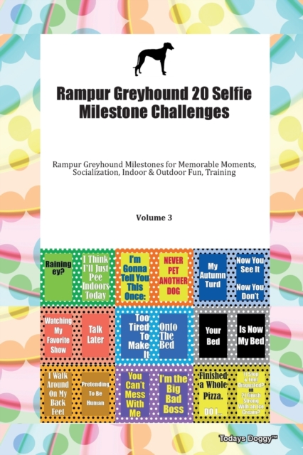 Rampur Greyhound 20 Selfie Milestone Challenges Rampur Greyhound Milestones for Memorable Moments, Socialization, Indoor & Outdoor Fun, Training Volume 3