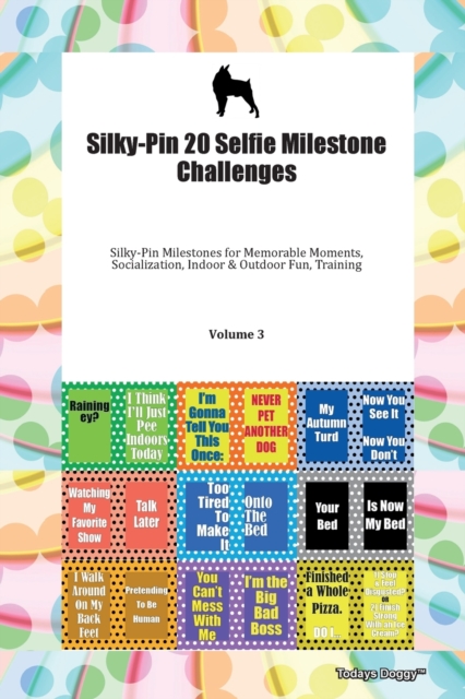 Silky-Pin 20 Selfie Milestone Challenges Silky-Pin Milestones for Memorable Moments, Socialization, Indoor & Outdoor Fun, Training Volume 3