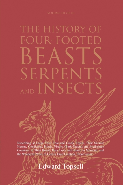 History of Four-Footed Beasts, Serpents and Insects Vol. III of III