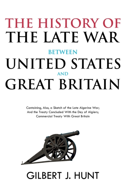 History of the Late War Between the United States and Great Britain