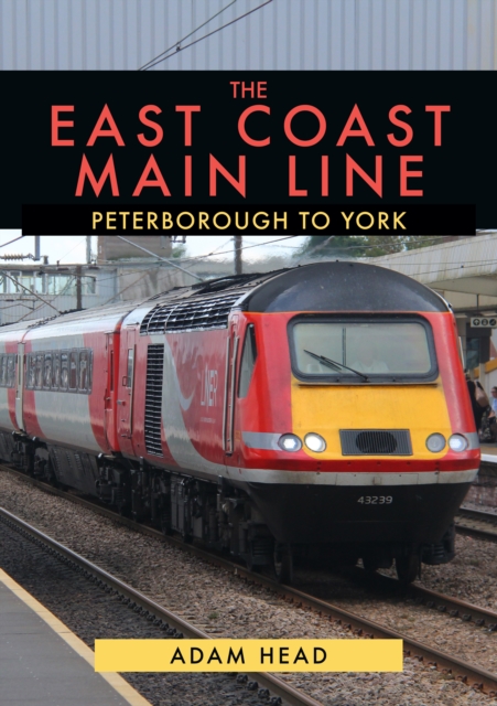 East Coast Main Line: Peterborough to York