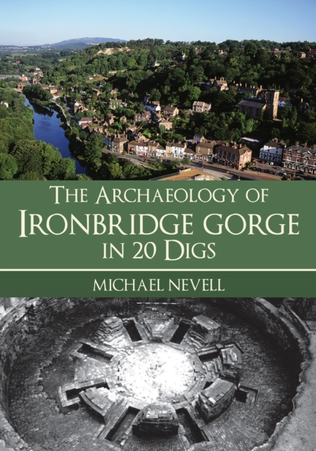 Archaeology of Ironbridge Gorge in 20 Digs