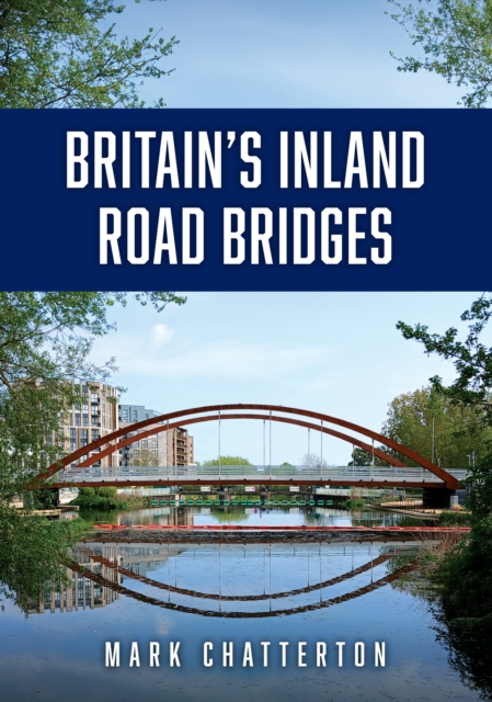 Britain’s Inland Road Bridges