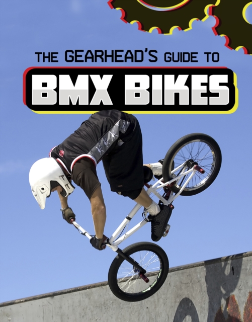 Gearhead's Guide to BMX Bikes