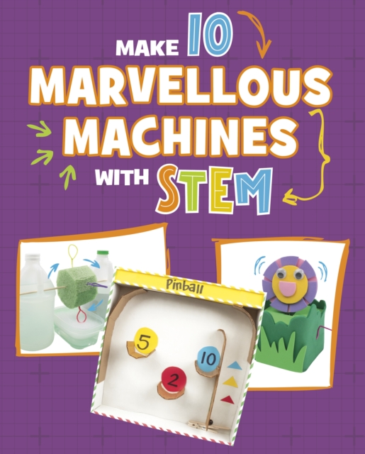 Make 10 Marvellous Machines with STEM