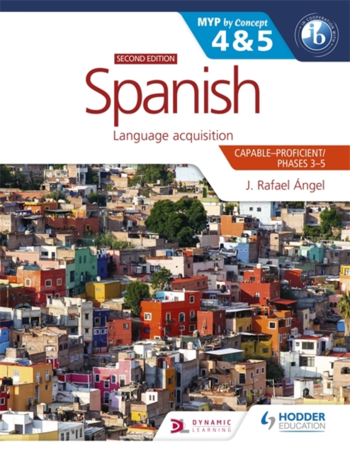Spanish for the IB MYP 4&5 (Capable-Proficient/Phases 3-5): MYP by Concept Second edition