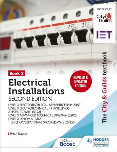 City & Guilds Textbook: Book 2 Electrical Installations, Second Edition: For the Level 3 Apprenticeships (5357 and 5393), Level 3 Advanced Technical Diploma (8202), Level 3 Diploma (2365) & T Level Occupational Specialisms (8710)