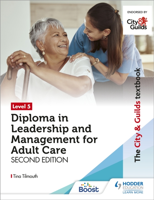 City & Guilds Textbook Level 5 Diploma in Leadership and Management for Adult Care: Second Edition
