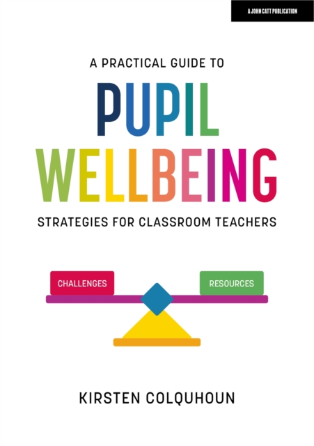 Practical Guide to Pupil Wellbeing: Strategies for classroom teachers