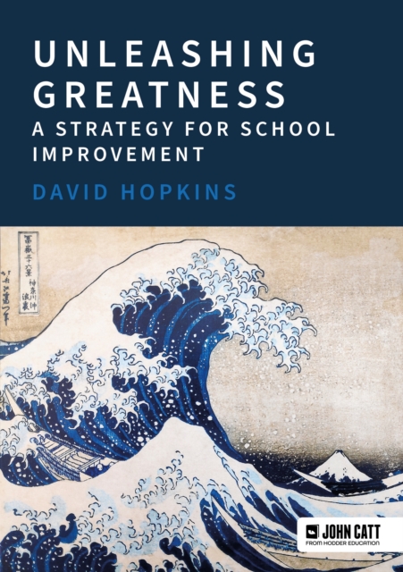 Unleashing Greatness – a strategy for school improvement